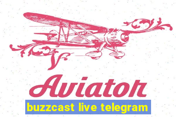 buzzcast live telegram